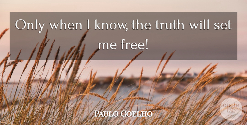 Paulo Coelho Quote About Knows: Only When L Know The...