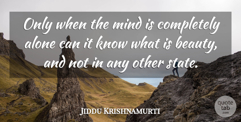 Jiddu Krishnamurti Quote About Beauty, Mind, States: Only When The Mind Is...