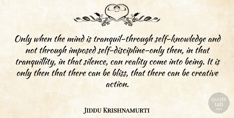 Jiddu Krishnamurti Quote About Spiritual, Reality, Self: Only When The Mind Is...