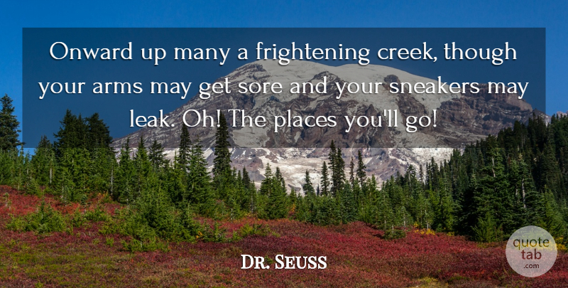 Dr. Seuss Quote About Sneakers, May, Arms: Onward Up Many A Frightening...