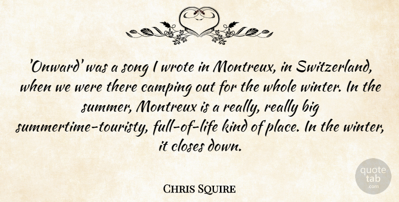 Chris Squire Quote About Camping, Closes, Wrote: Onward Was A Song I...