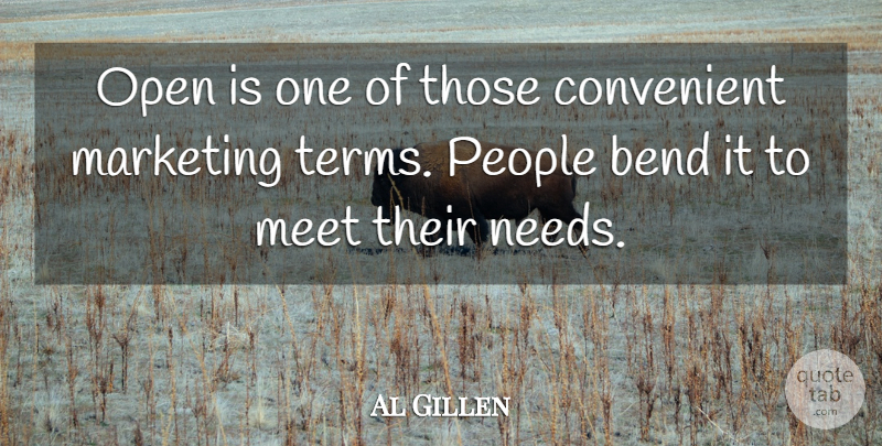 Al Gillen Quote About Bend, Convenient, Marketing, Meet, Open: Open Is One Of Those...