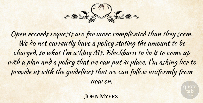 John Myers Quote About Amount, Asking, Currently, Far, Follow: Open Records Requests Are Far...