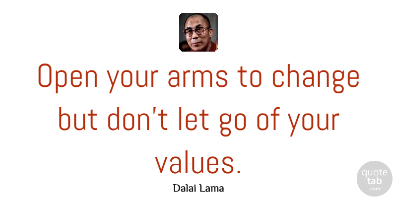 Dalai Lama Quote About Moving On, Letting Go, Spiritual: Open Your Arms To Change...