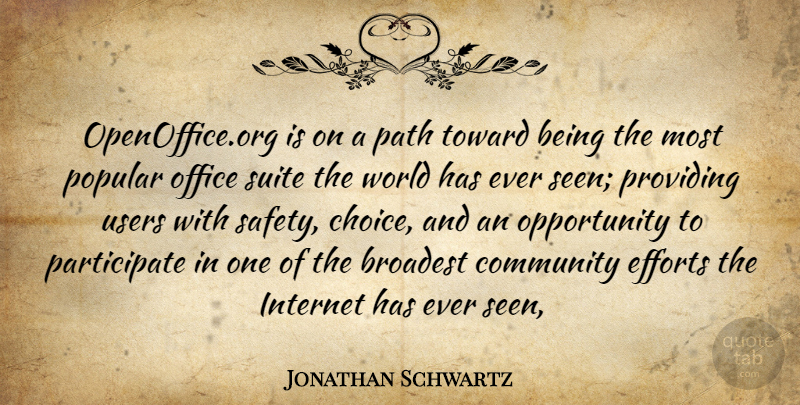 Jonathan Schwartz Quote About Community, Efforts, Internet, Office, Opportunity: Openoffice Org Is On A...