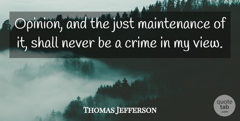 Thomas Jefferson Quote About Views, Maintenance, Opinion: Opinion And The Just Maintenance...