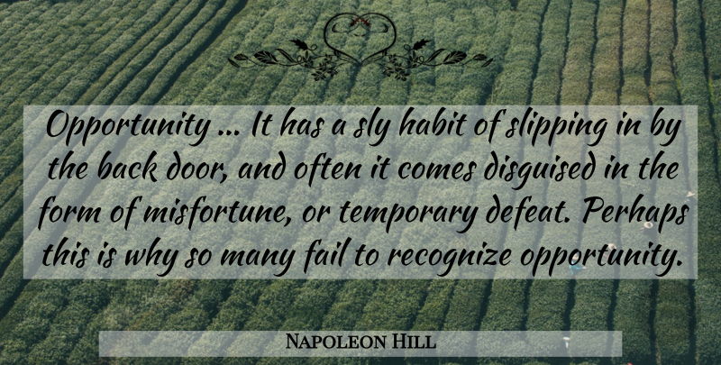 Napoleon Hill Quote About Opportunity, Doors, Temporary Defeat: Opportunity It Has A Sly...