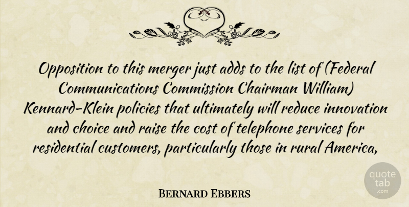Bernard Ebbers Quote About Adds, Chairman, Choice, Commission, Cost: Opposition To This Merger Just...