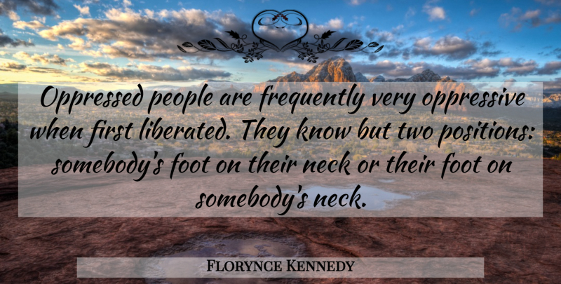 Florynce Kennedy Quote About Two, Feet, People: Oppressed People Are Frequently Very...