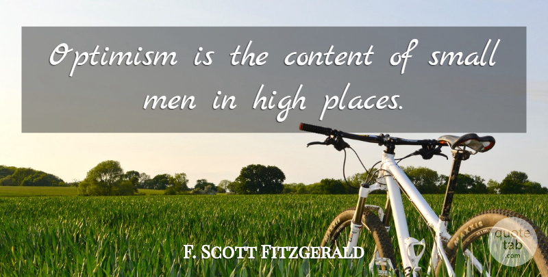 F. Scott Fitzgerald Quote About Men, Optimism, Small Man: Optimism Is The Content Of...