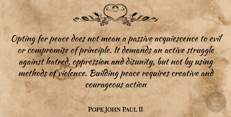 Pope John Paul II Quote About Struggle, Mean, Evil: Opting For Peace Does Not...