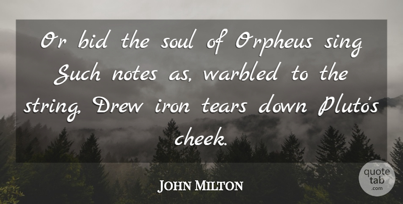 John Milton Quote About Iron, Soul, Tears: Or Bid The Soul Of...