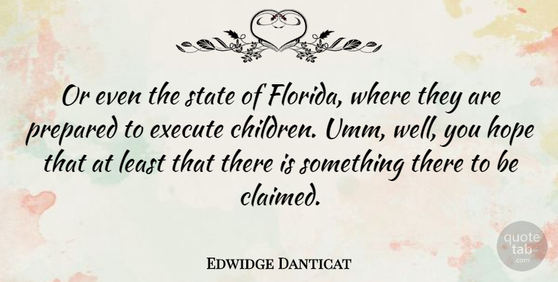 Edwidge Danticat Quote About Children, Florida, States: Or Even The State Of...