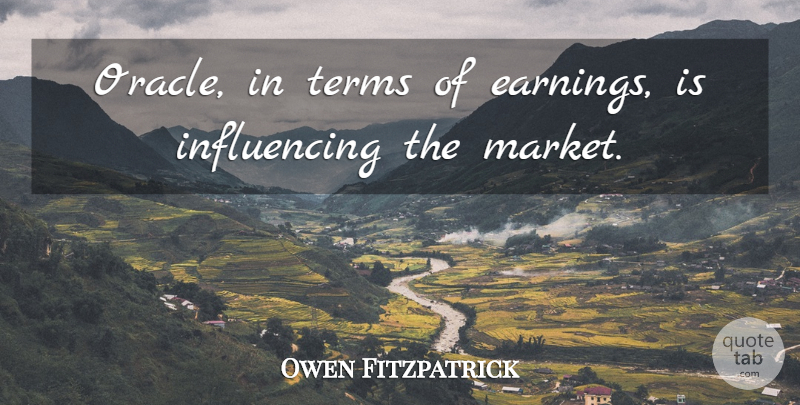 Owen Fitzpatrick Quote About Terms: Oracle In Terms Of Earnings...