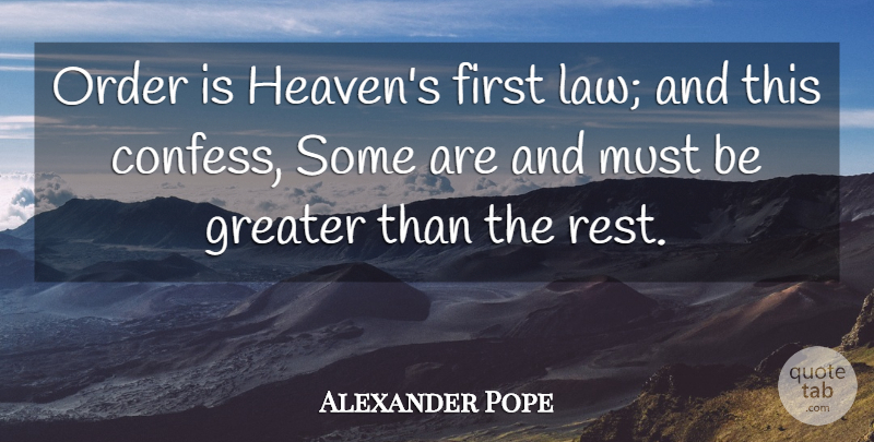 Alexander Pope Quote About Law, Order, Heaven: Order Is Heavens First Law...