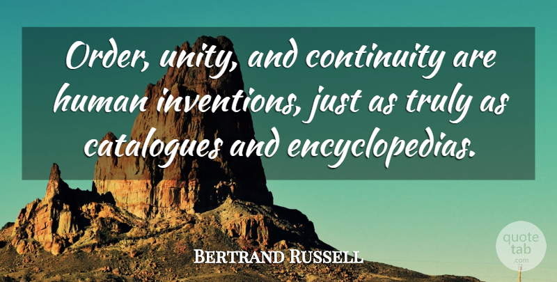 Bertrand Russell Quote About Order, Unity, Invention: Order Unity And Continuity Are...