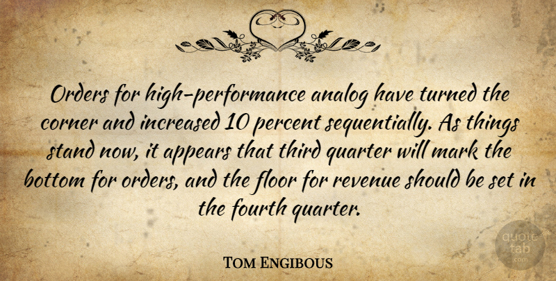Tom Engibous Quote About Analog, Appears, Bottom, Corner, Floor: Orders For High Performance Analog...