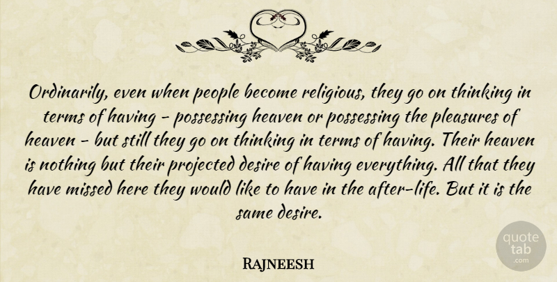 Rajneesh Quote About Religious, Thinking, People: Ordinarily Even When People Become...