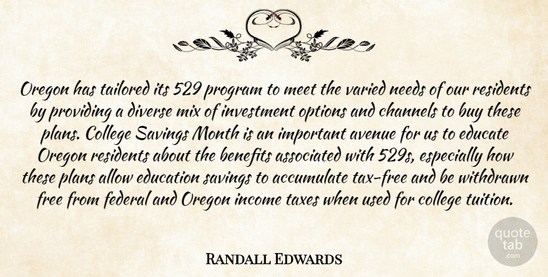 Randall Edwards Quote About Accumulate, Allow, Associated, Avenue, Benefits: Oregon Has Tailored Its 529...