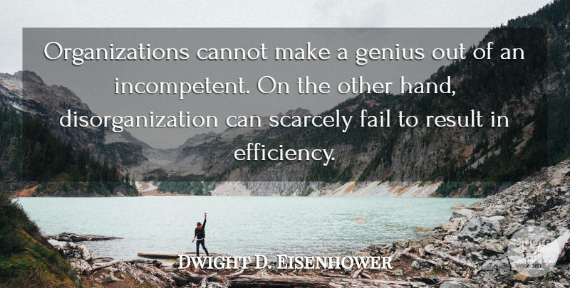 Dwight D. Eisenhower Quote About Hands, Organization, Genius: Organizations Cannot Make A Genius...