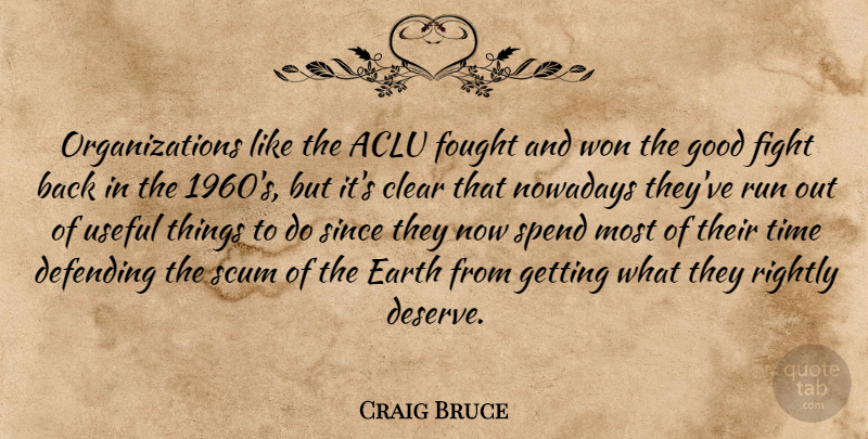 Craig Bruce Quote About Clear, Defending, Earth, Fought, Good: Organizations Like The Aclu Fought...