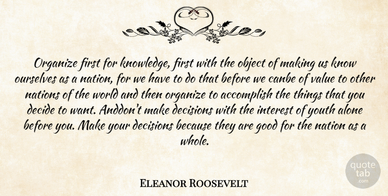 Eleanor Roosevelt Quote About Organization, Decision, World: Organize First For Knowledge First...