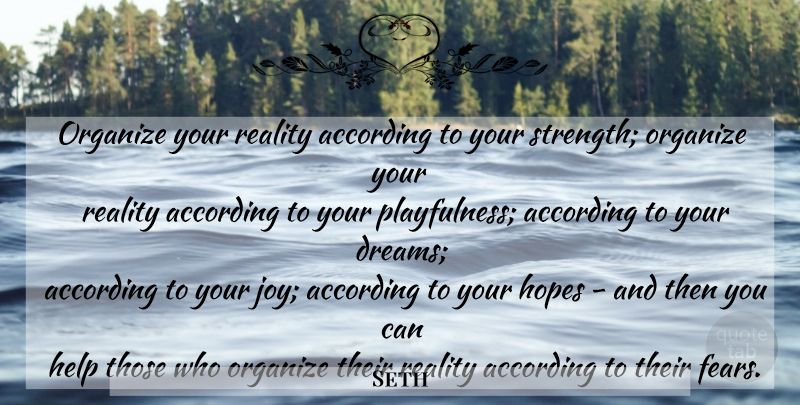 Seth Quote About Dream, Reality, Joy: Organize Your Reality According To...
