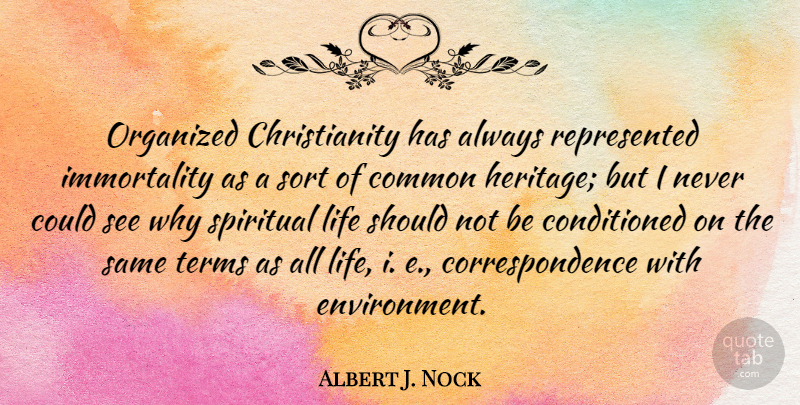 Albert J. Nock Quote About Spiritual, Heritage, Common: Organized Christianity Has Always Represented...