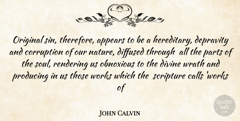 John Calvin Quote About Wrath, Soul, Scripture: Original Sin Therefore Appears To...
