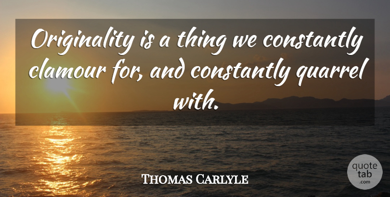 Thomas Carlyle Quote About Funny Basketball, Originality, Quarrels: Originality Is A Thing We...