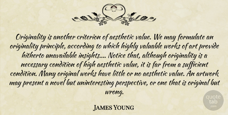 James Young Quote About Art, Perspective, May: Originality Is Another Criterion Of...
