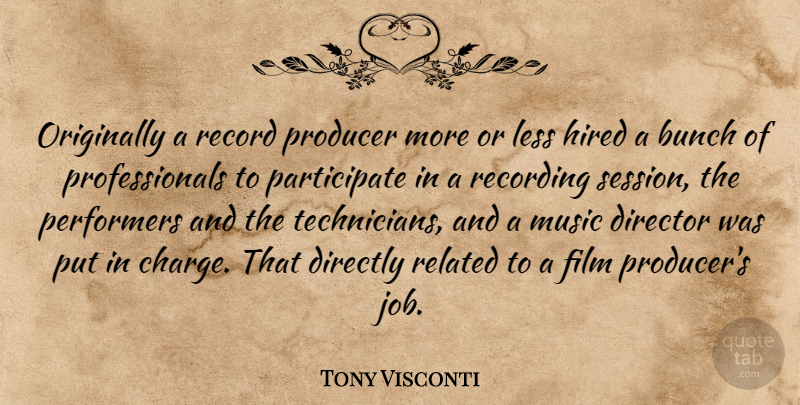 Tony Visconti Quote About Jobs, Records, Directors: Originally A Record Producer More...
