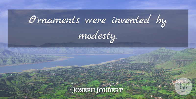 Joseph Joubert Quote About Ornaments, Modesty: Ornaments Were Invented By Modesty...