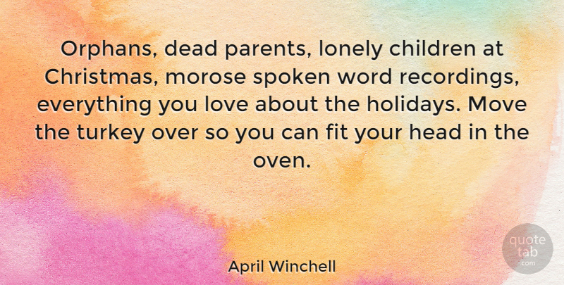 April Winchell Quote About Christmas, Lonely, Children: Orphans Dead Parents Lonely Children...
