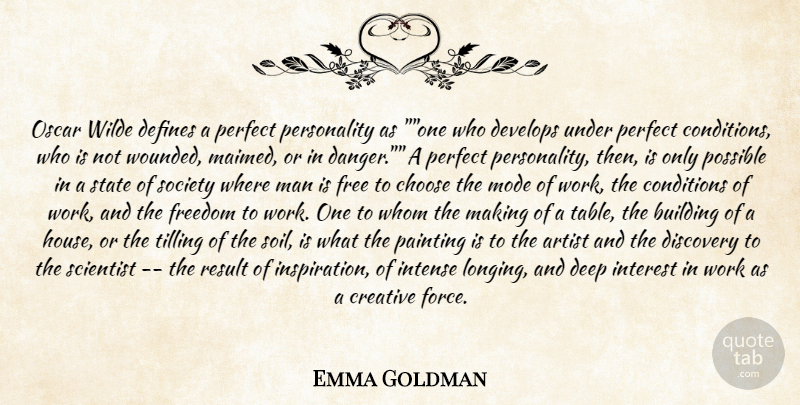 Emma Goldman Quote About Artist, Building, Choose, Conditions, Creative: Oscar Wilde Defines A Perfect...