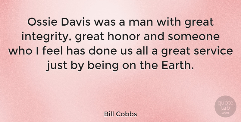 Bill Cobbs Quote About Davis, Great, Honor, Man: Ossie Davis Was A Man...