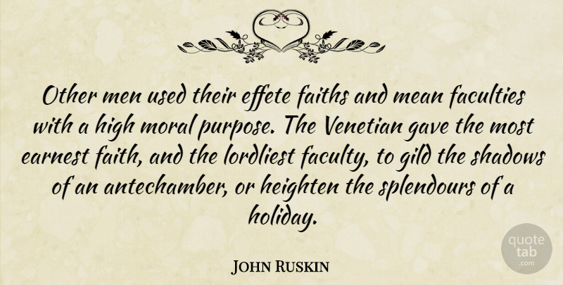 John Ruskin Quote About Holiday, Mean, Men: Other Men Used Their Effete...