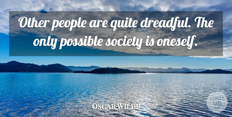 Oscar Wilde Quote About Witty, People, Conformity: Other People Are Quite Dreadful...