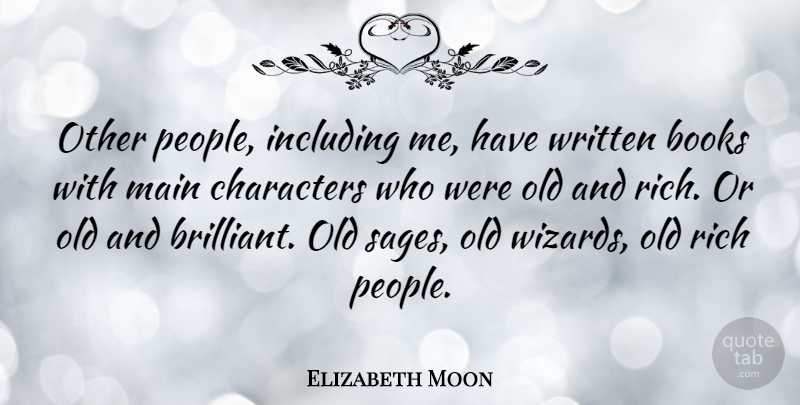 Elizabeth Moon Quote About Book, Character, People: Other People Including Me Have...