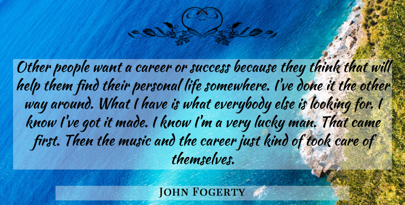 John Fogerty Quote About Men, Thinking, Careers: Other People Want A Career...