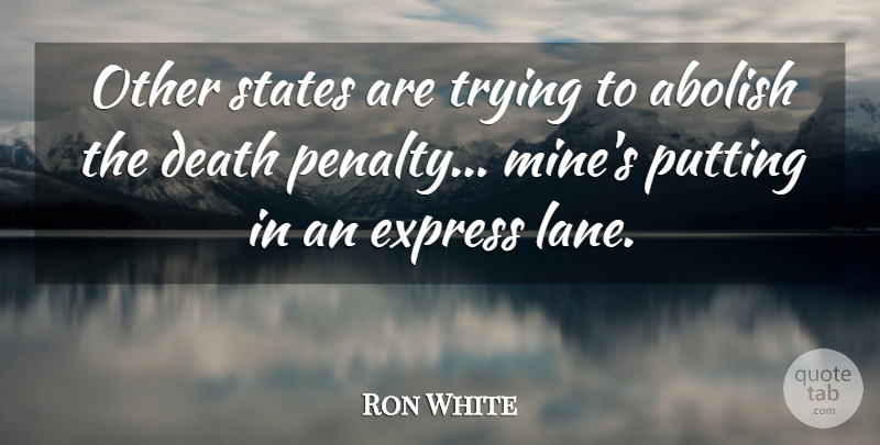 Ron White Quote About Trying, Death Penalty, Lanes: Other States Are Trying To...