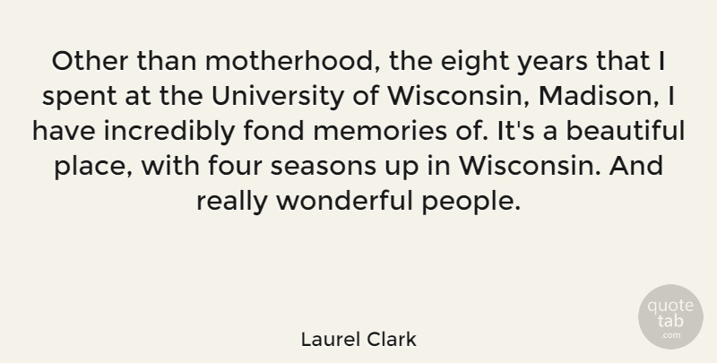 Laurel Clark Quote About Beautiful, Memories, Motherhood: Other Than Motherhood The Eight...