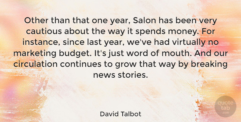 David Talbot Quote About News Stories, Years, Marketing: Other Than That One Year...