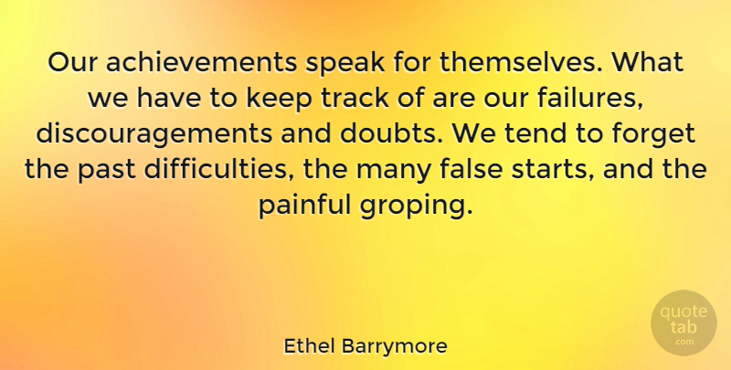 Ethel Barrymore Quote About Past, Track, Achievement: Our Achievements Speak For Themselves...