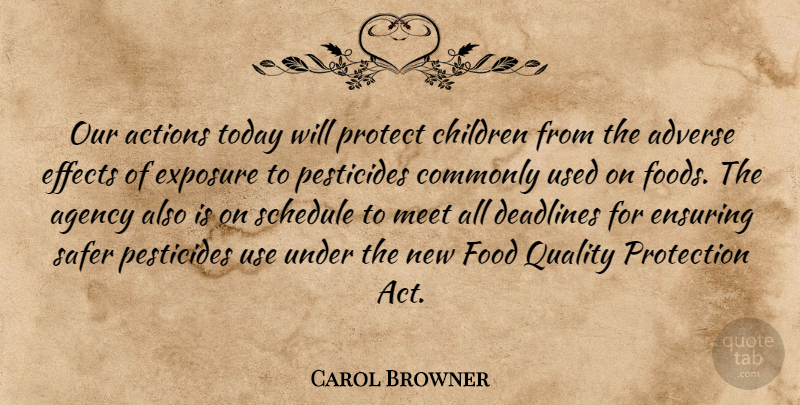 Carol Browner Quote About Children, Adversity, Agency: Our Actions Today Will Protect...