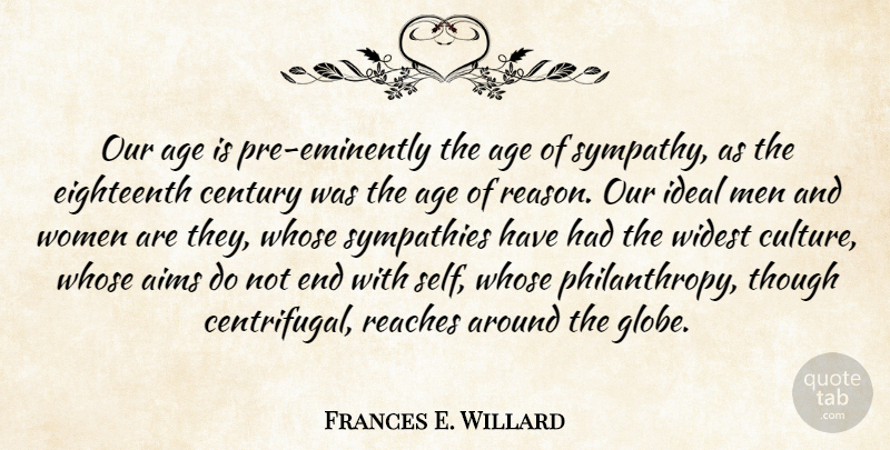 Frances E. Willard Quote About Sympathy, Men, Self: Our Age Is Pre Eminently...