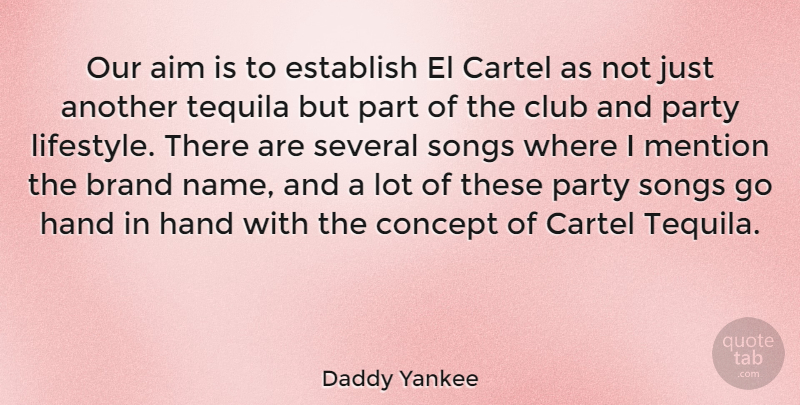 Daddy Yankee Quote About Club, Concept, Establish, Hand, Mention: Our Aim Is To Establish...