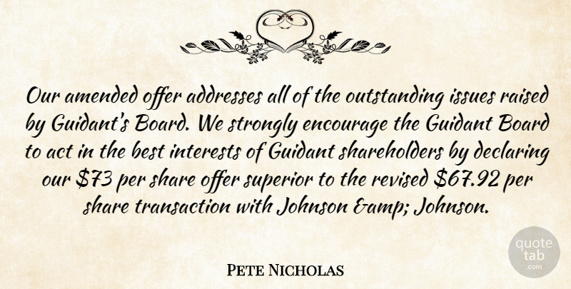 Pete Nicholas Quote About Act, Amended, Best, Board, Declaring: Our Amended Offer Addresses All...
