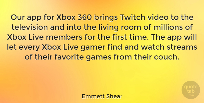 Emmett Shear Quote About Brings, Favorite, Gamer, Games, Members: Our App For Xbox 360...