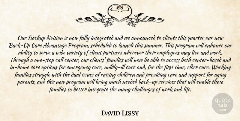 David Lissy Quote About Ability, Access, Advantage, Aging, Announced: Our Backup Division Is Now...